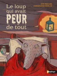 Le loup qui avait peur de tout - Roman Jeunesse et Humour - De 7 à 11 ans - Les aventures du loup le plus peureux