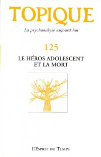 Topique Le héros adolescent et la mort - N° 125