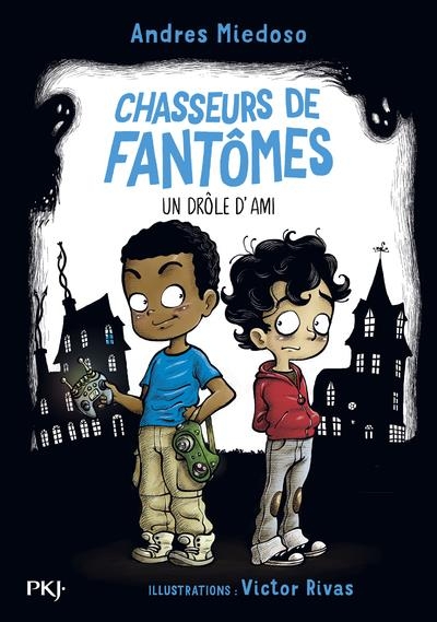 Chasseurs de fantômes - Tome 01 - Un drôle d'ami