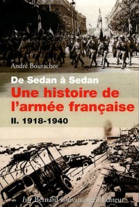 De Sedan à Sedan, une histoire de l'armée française: Tome II. 1918-1940.