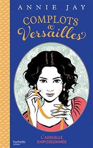 Complots à Versailles - Tome 3: L'aiguille empoisonnée