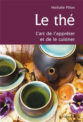 THE, L'ART DE L'APPRETER ET DE LE CUISINER
