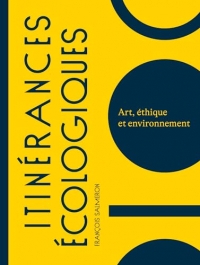 Itinérances écologiques: Art, éthique et environnement