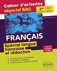 Français Seconde et Première toutes séries - Cahier d'activités objectif BAC - Spécial langue française et rédaction