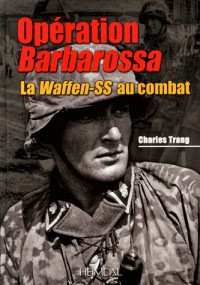 Opération Barbarossa : La Waffen-SS au combat