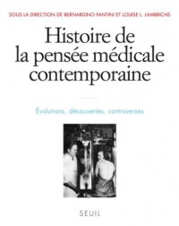 Histoire de la pensée médicale contemporaine, t.4. Evolutions, découvertes, controverses (4)