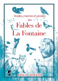 Morales, maximes et pensées des fables de La Fontaine