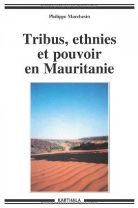 Tribus, ethnies et pouvoir en Mauritanie. Nouvelle édition