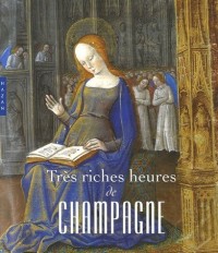 Très riches heures de Champagne : L'enluminure en Champagne à la fin du Moyen Age