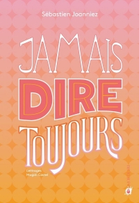 Jamais dire toujours