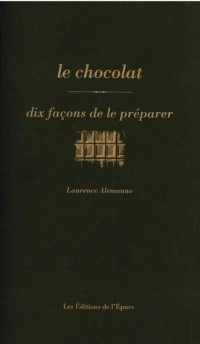 Le chocolat : Dix façons de le préparer