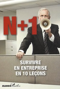 N+1, Survivre en entreprise en 10 leçons