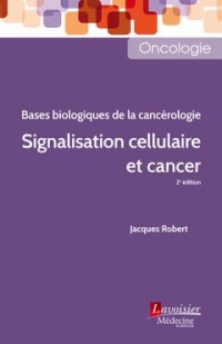 Signalisation cellulaire et cancer : Bases biologiques de la cancérologie