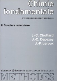 Chimie fondamentale, études biologiques et médicales, tome 2 : Structure moléculaire