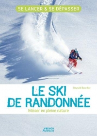 Le ski de randonnée - Glisser en pleine nature. Se lancer et se dépasser