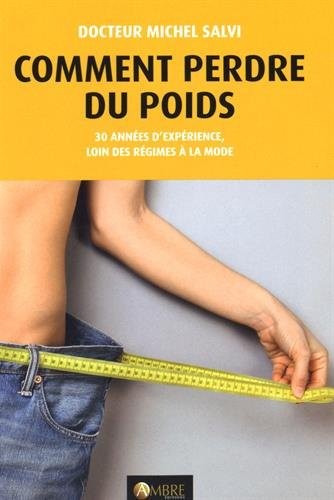 Comment perdre du poids - 30 années d'expérience, loin des régimes à la mode