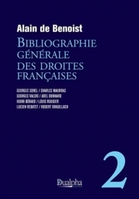 Bibliographie générale des droites françaises – volume 2: Nouvelle édition révisée et complétée : ? ?Georges Sorel - Charles Maurras - Georges Valois ... Rougier - Lucien Rebatet - Robert Brasillach
