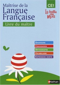 Maîtrise de la langue française CE1 : Livre du maître