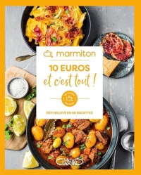 10 euros et c'est tout ! - Défi relevé en 60 recettes faciles et économiques