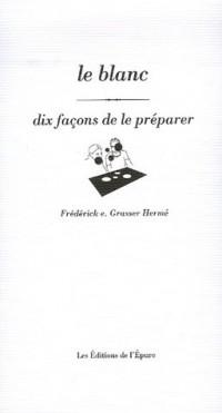Le blanc : Dix façons de le préparer