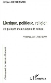 Musique, politique, religion : De quelques menus objets de culture