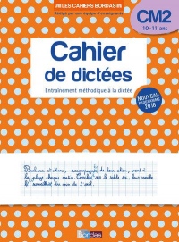 Les Cahiers Bordas - Cahier de dictées CM2 - 10-11 ans - Edition 2019