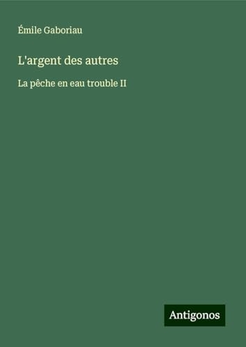 L'argent des autres: La pêche en eau trouble II [9783388558844]
