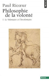 Philosophie de la volonté, t. 1. Le Volontaire et (1)