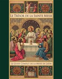 Le trésor de la Sainte Messe: guide complet de la messe en latin
