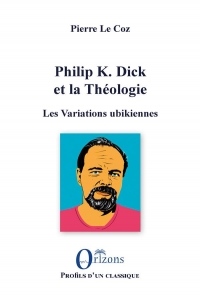 Philip K. Dick et la Théologie: Les Variations ubikiennes