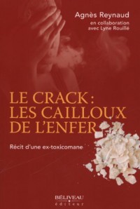 Le crack : les cailloux de l'enfer - Récit d'une ex-toxicomane