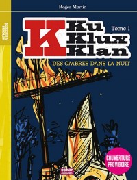 Ku Klux Klan - Des ombres dans la nuit T. 1