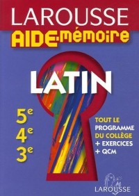 Larousse Aide-Mémoire Latin 5e-4e-3e