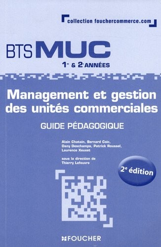 Management et gestion des unités commerciales BTS MUC Guide pédagogique