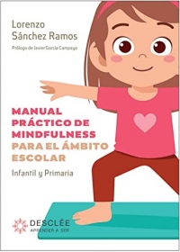 Manual práctico de mindfulness para el ámbito escolar. Infantil y Primaria