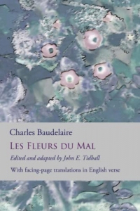 Les Fleurs du Mal: The Flowers of Evil: the complete dual language edition, fully revised and updated