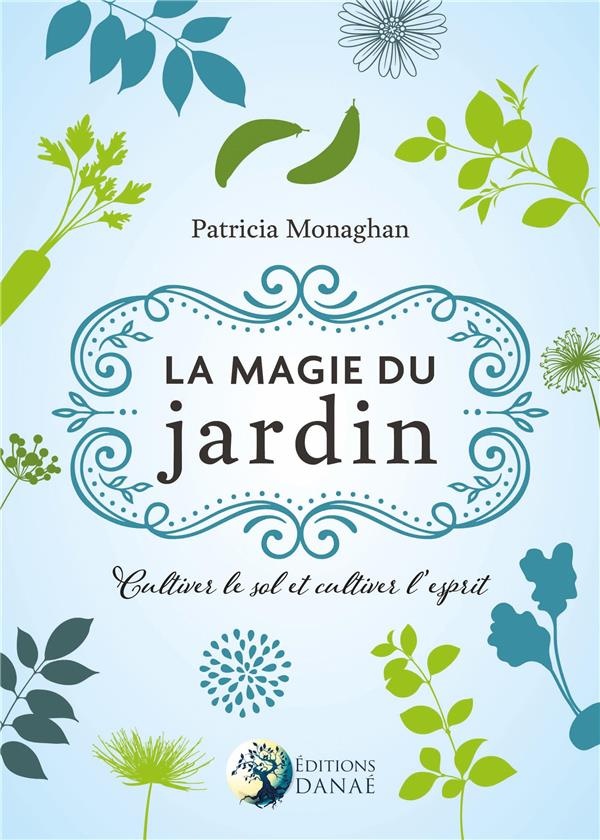 La Magie du Jardin - Cultiver le Sol et l'Esprit