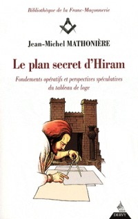 Le plan secret d'Hiram : Fondements opératifs et perspectives spéculatives du tableau de loge