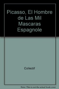 Picasso, El Hombre de Las Mil Mascaras Espagnole
