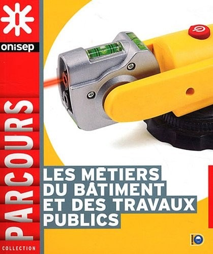Les métiers du batiment et des travaux publics