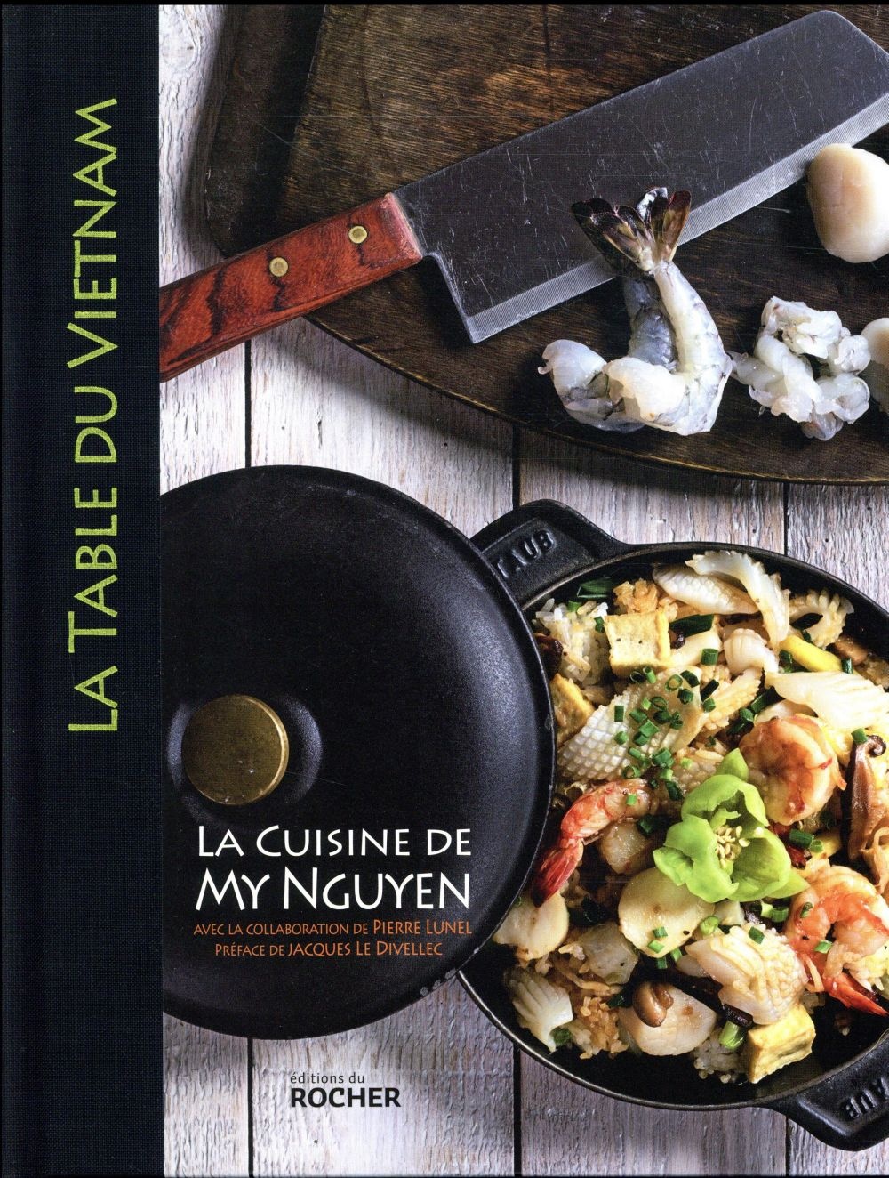 La table du Vietnam: La cuisine de My Nguyen