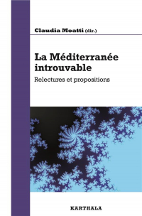 La Méditerranee Introuvable. Relectures et Propositions