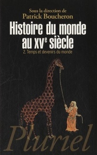 Histoire du monde au XVe siècle, tome 2: Temps et devenirs du monde