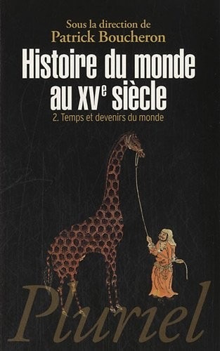 Histoire du monde au XVe siècle, tome 2: Temps et devenirs du monde