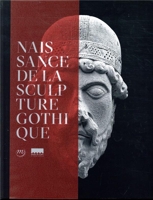 La naissance de la sculpture gothique : Saint-Denis /Paris/Chartres