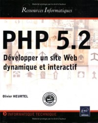 PHP 5.2 - Développer un site Web dynamique et interactif