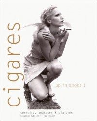 Cigares, up in smoke : terroirs, amateurs et plaisirs