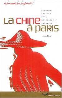 La Chine à Paris, le monde en capital