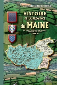 Histoire de la Province du Maine (Tome 2): (depuis les temps les plus reculés jusqu'au XIXe siècle)