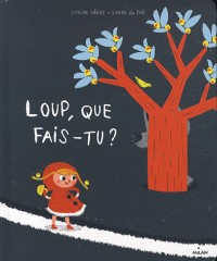 Loup, que fais-tu ?
